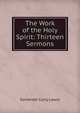 The Work of the Holy Spirit: Thirteen Sermons, Somerset Corry Lowry 