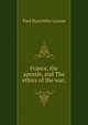 France, the apostle, and The ethics of the war;, Paul Hyacinthe Loyson 