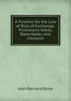 A Treatise On the Law of Bills of Exchange: Promissory Notes, Bank-Notes and Cheques, John Barnard Byles 
