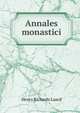 Annales monastici, Henry Richards Luard 