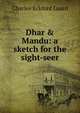 Dhar & Mandu: a sketch for the sight-seer, Charles Eckford Luard 
