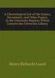 A Chronological List of the Graces, Documents, and Other Papers: In the University Registry Which Concern the University Library, Henry Richards Luard 