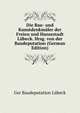 Die Bau- und Kunstdenkmaler der Freien und Hansestadt Lubeck. Hrsg. von der Baudeputation (German Edition), Ger Baudeputation Lubeck 