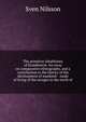 The primitive inhabitants of Scandinavia. An essay on comparative ethnography, and a contribution to the history of the development of mankind: . mode of living of the savages in the north of, Sven Nilsson 