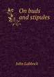 On buds and stipules, Lubbock, John Sir 