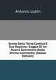 Scena Della Terza Cantica E Sua Ragione: Saggio Di Un Nuovo Commento Della Divina Commedia (Italian Edition), Antonio Lubin 
