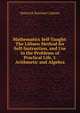Mathematics Self-Taught: The Lubsen Method for Self-Instruction, and Use in the Problems of Practical Life. I. Arithmetic and Algebra, Heinrich Borchert Lubsen 