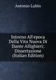 Intorno All'epoca Della Vita Nuova Di Dante Allighieri: Dissertazione (Italian Edition), Antonio Lubin 