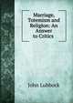 Marriage, Totemism and Religion: An Answer to Critics ., Lubbock, John Sir 