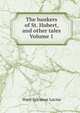 The bankers of St. Hubert, and other tales Volume 1, Ward Sylvanus Lucius 