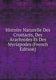 Histoire Naturelle Des Crustaces, Des Arachnides Et Des Myriapodes (French Edition), 