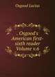 . Osgood's American first-sixth reader Volume v.6, Osgood Lucius 