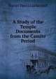 A Study of the Temple Documents from the Cassite Period, Daniel David Luckenbill 