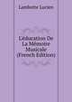 L'?ducation De La M?moire Musicale (French Edition), Lambotte Lucien 