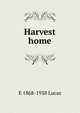 Harvest home, E 1868-1938 Lucas 
