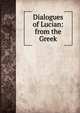 Dialogues of Lucian: from the Greek, 