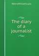 The diary of a journalist, Lucy, Henry William Sir 