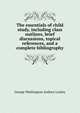The essentials of child study, including class outlines, brief discussions, topical references, and a complete bibliography, George Washington Andrew Luckey 