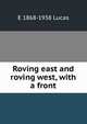 Roving east and roving west, with a front, E 1868-1938 Lucas 