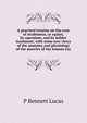 A practical treatise on the cure of strabismus, or squint, by operation, and by milder treatment; with some new views of the anatomy and physiology of the muscles of the human eye, P Bennett Lucas 