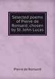 Selected poems of Pierre de Ronsard; chosen by St. John Lucas, Pierre de Ronsard 
