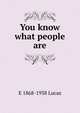 You know what people are, E 1868-1938 Lucas 