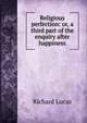 Religious perfection: or, a third part of the enquiry after happiness, Richard Lucas 