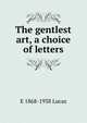 The gentlest art, a choice of letters, E 1868-1938 Lucas 
