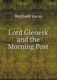 Lord Glenesk and the Morning Post, Reginald Lucas 