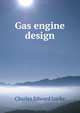 Gas engine design, Charles Edward Lucke 