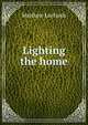 Lighting the home, Matthew Luckiesh 