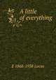 A little of everything, E 1868-1938 Lucas 