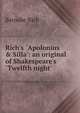 Rich's `Apolonius & Silla': an original of Shakespeare's `Twelfth night', Barnabe Rich 
