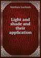 Light and shade and their application, Matthew Luckiesh 