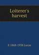 Loiterer's harvest, E 1868-1938 Lucas 