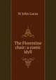 The Florentine chair: a comic idyll, St John Lucas 