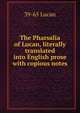 The Pharsalia of Lucan, literally translated into English prose with copious notes, 39-65 Lucan 