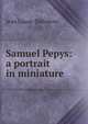 Samuel Pepys: a portrait in miniature, Jean Lucas-Dubreton 
