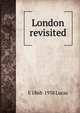 London revisited, E 1868-1938 Lucas 
