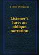 Listener's lure: an oblique narration, E 1868-1938 Lucas 