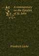 A commentary on the Epistles of St. John, Friedrich Lucke 