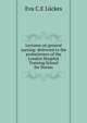 Lectures on general nursing: delivered to the probationers of the London Hospital Training School for Nurses, Eva C.E Luckes 