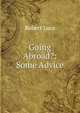 Going Abroad?: Some Advice, Robert Luce 