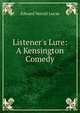 Listener's Lure: A Kensington Comedy, Lucas, E. V. (Edward Verrall), 1868-1938 