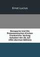 Bonaparte Und Die Protestantischen Kirchen Frankreichs: Vortrag Gehalten Am 28, Juli 1902 (German Edition), Ernst Lucius 