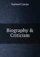 Biography & Criticism, Samuel Lucas 