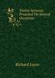 Twelve Sermons Preached On Several Occasions, Richard Lucas 