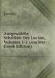 Ausgewahlte Schriften Des Lucian, Volumes 1-2 (Ancient Greek Edition), Lucian 