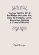 Voyage Fait En 1714, Par Ordre De Louis Xiv, Dans La Turquie, L'asie, Palestine, Volume 2 (French Edition), Paul Lucas 
