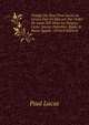 Voyage Du Sieur Paul Lucas Au Levant Fait En Mdccxiv Par Ordre De Louis XIV Dans La Turquie, L'asie, Sourie, Palestine, Haute & Basse Egypte . (French Edition), Paul Lucas 